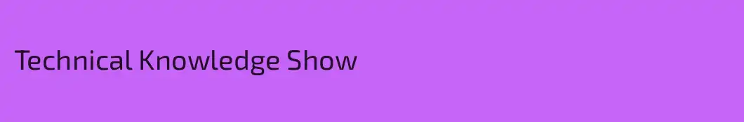 Technical Knowledge Show